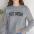 Pug Sweatshirt for Women - Pug Mom Sweatshirt
