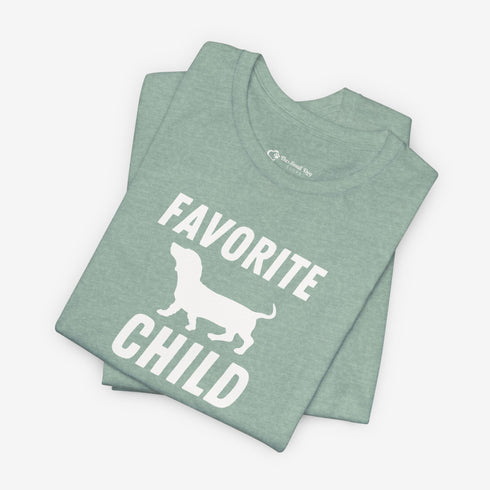 Dachshund Shirt - Dachshund Funny Shirt - Favorite Child Shirt