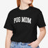Pug Mom Shirt - Pug T- Shirt for Women
