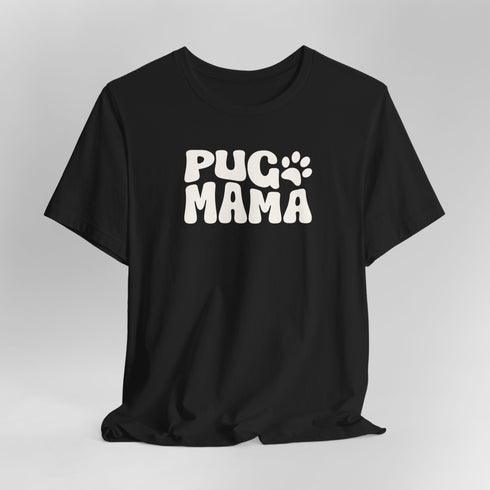 Pug Mom Tee - Pug T- Shirt for Women