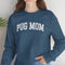 Pug Sweatshirt for Women - Pug Mom Sweatshirt