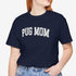 Pug Mom Shirt - Pug T- Shirt for Women