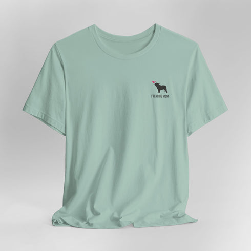 Frenchie Shirt for Women - French Bulldog Mom Tee for Women