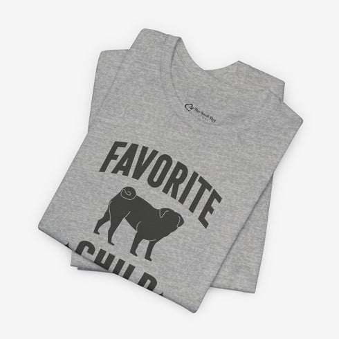 Funny Pug T- Shirt for Women - Favorite Child - Pug Mom Tee