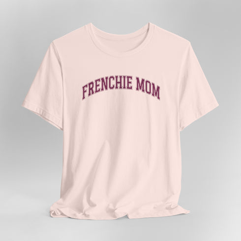 Frenchie Mom T-Shirt - French Bulldog Shirt for Women