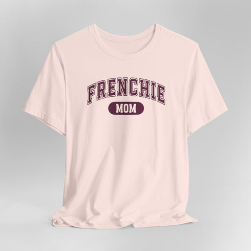 Frenchie Mom T-Shirt - French Bulldog Shirt for Women