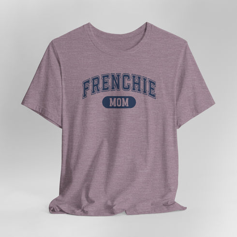 Frenchie Mom T-Shirt - French Bulldog Shirt for Women