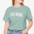 Pug Mom Shirt - Pug T- Shirt for Women