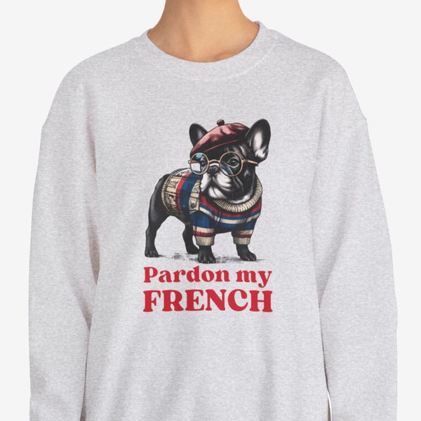 French Bulldog Sweatshirt - Pardon my French - Frenchie Sweatshirt for Women
