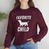 Dachshund Sweatshirt - Favorite Child - Funny Dachshund Sweatshirt