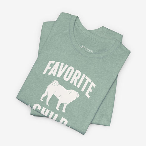 Funny Pug T- Shirt for Women - Favorite Child - Pug Mom Tee