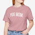 Pug Mom Shirt - Pug T- Shirt for Women