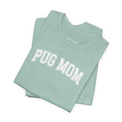 Pug Mom Shirt - Pug T- Shirt for Women