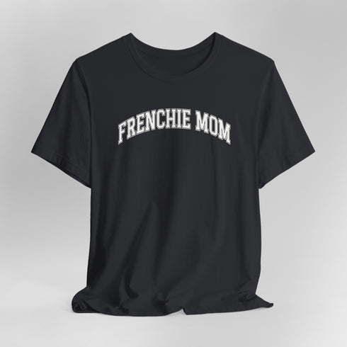 Frenchie Mom T-Shirt - French Bulldog Shirt for Women