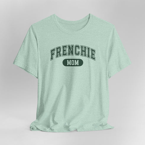 Frenchie Mom T-Shirt - French Bulldog Shirt for Women