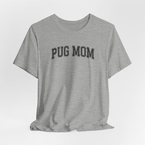 Pug Mom Shirt - Pug T- Shirt for Women