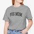 Pug Mom Shirt - Pug T- Shirt for Women