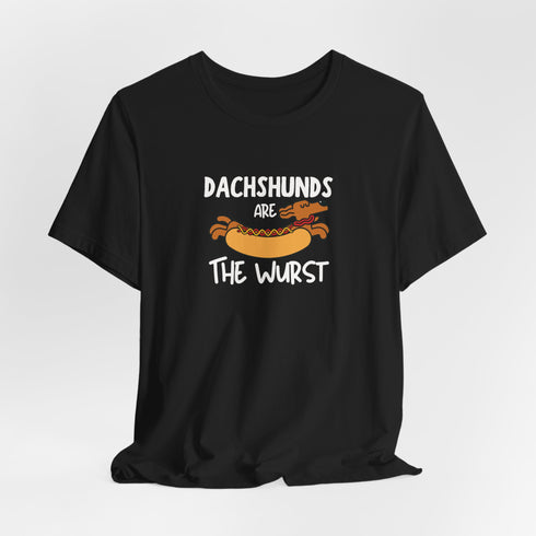 Dachshunds Are The Wurst Shirt - Dachshund Dog Funny Shirt