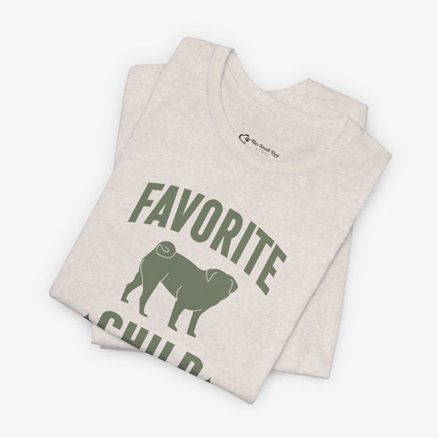 Funny Pug T- Shirt for Women - Favorite Child - Pug Mom Tee