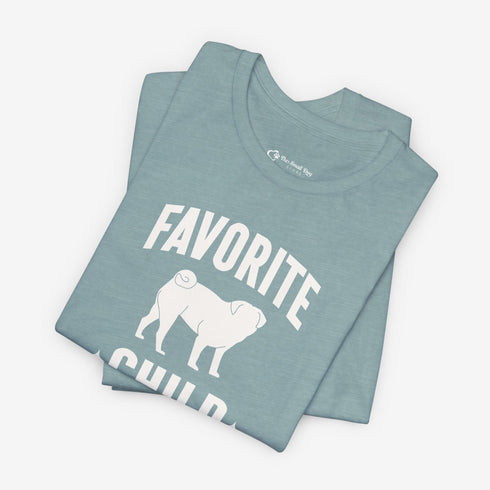 Funny Pug T- Shirt for Women - Favorite Child - Pug Mom Tee