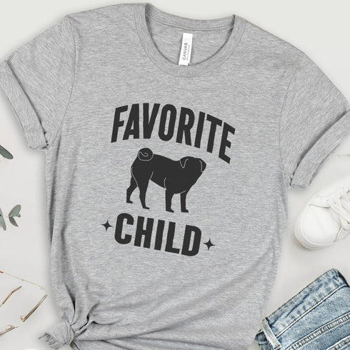 Funny Pug T- Shirt for Women - Favorite Child - Pug Mom Tee
