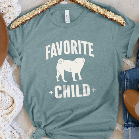 Funny Pug T- Shirt for Women - Favorite Child - Pug Mom Tee