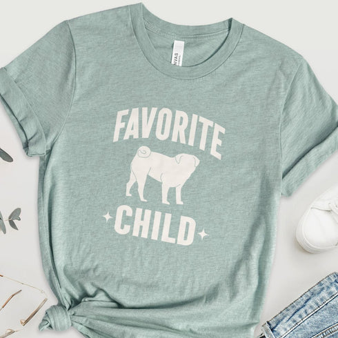 Funny Pug T- Shirt for Women - Favorite Child - Pug Mom Tee