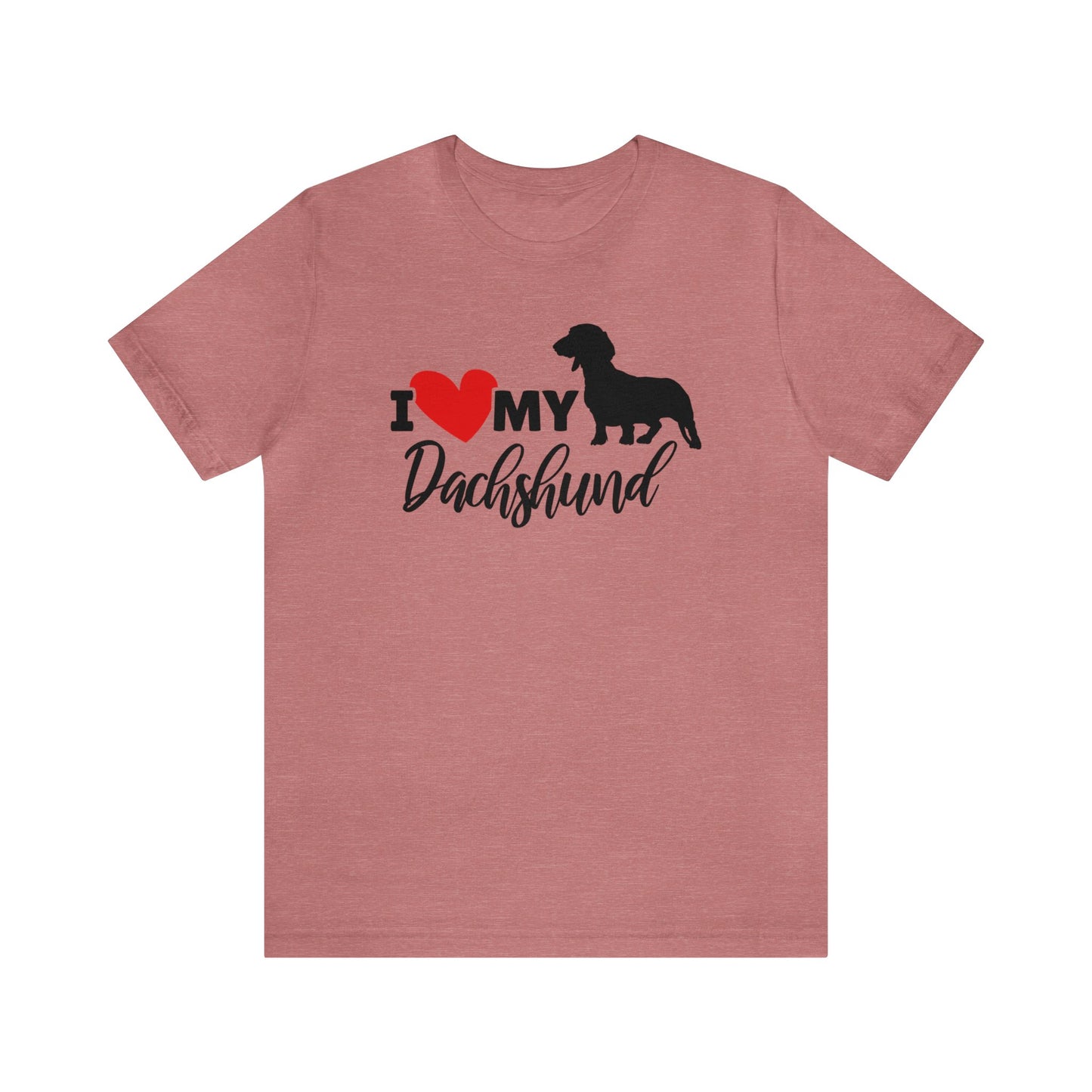 Dachshund Shirt - I Love My Dachshund Shirt