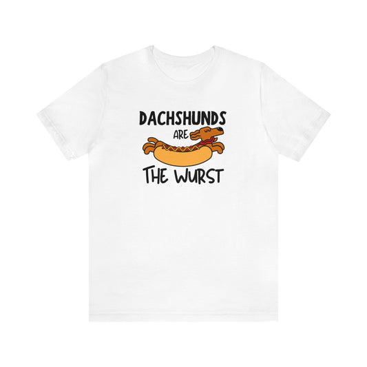 Dachshunds Are The Wurst Shirt - Dachshund Dog Funny Shirt