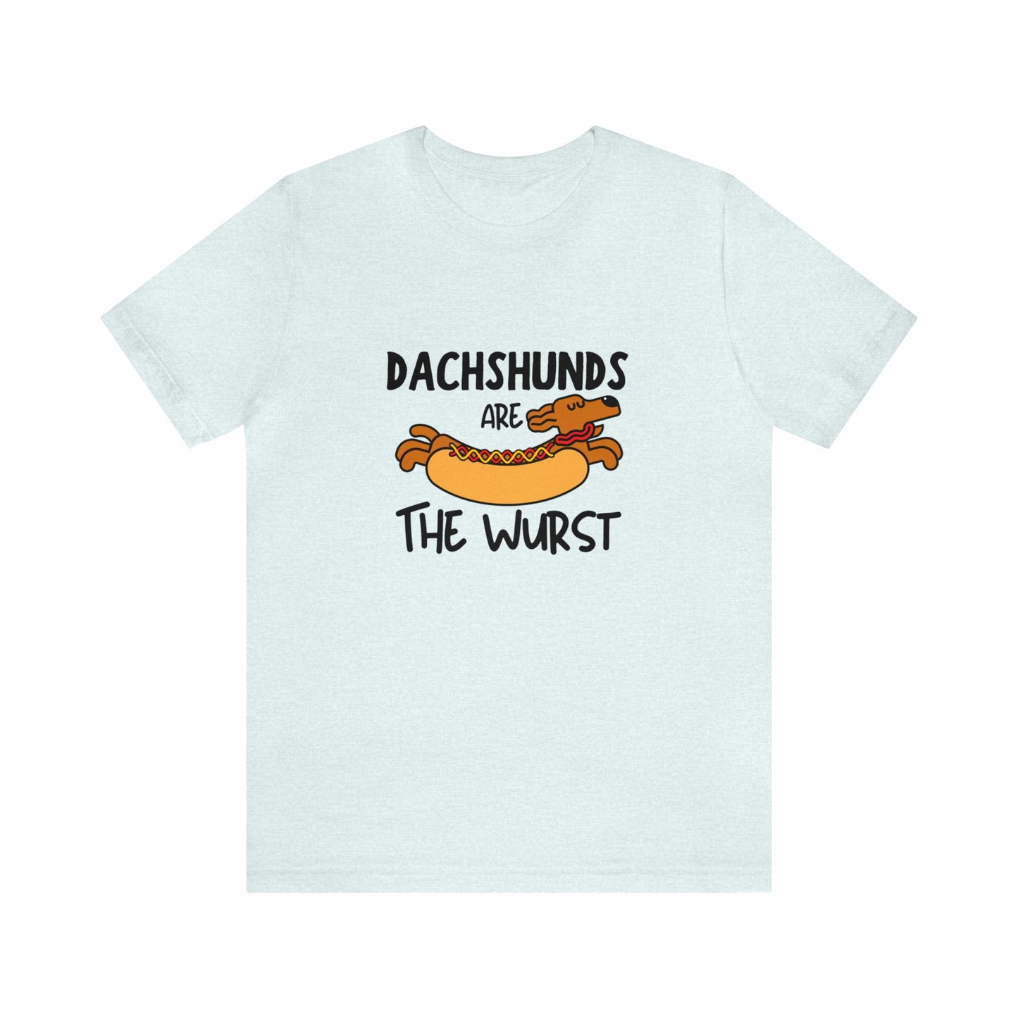 Dachshund Shirt - Dachshunds Are The Wurst Funny Shirt