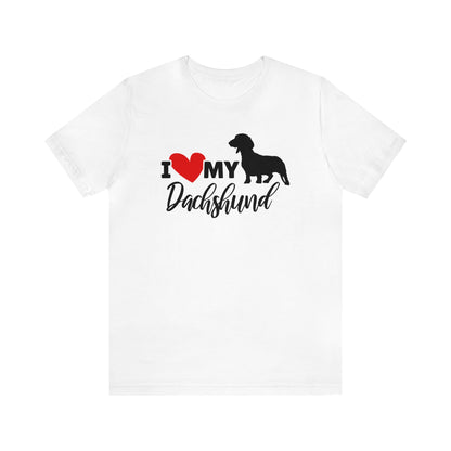 Dachshund Shirt - I Love My Dachshund Shirt