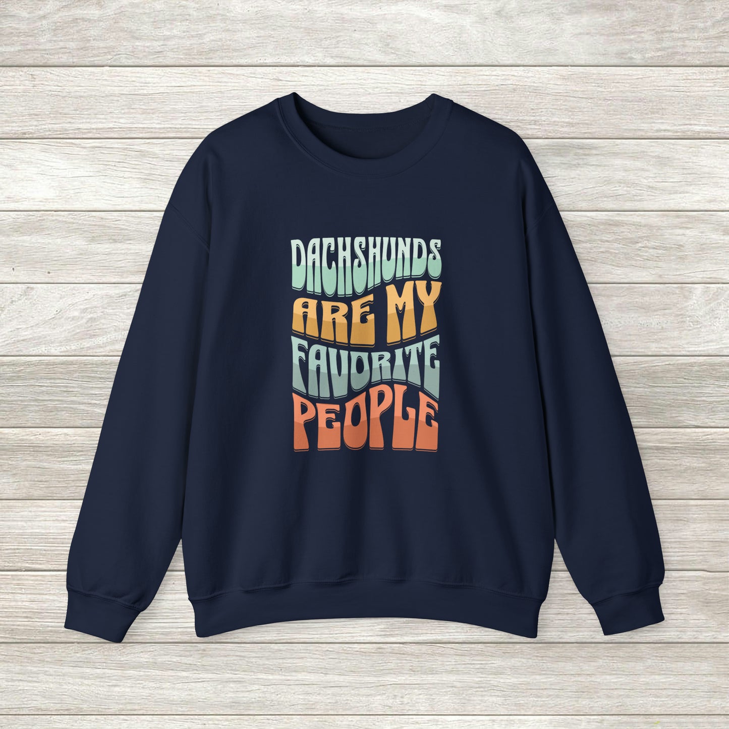 Dachshund Sweatshirt - Dachshunds Are My Favorite People - Dachshund Gift