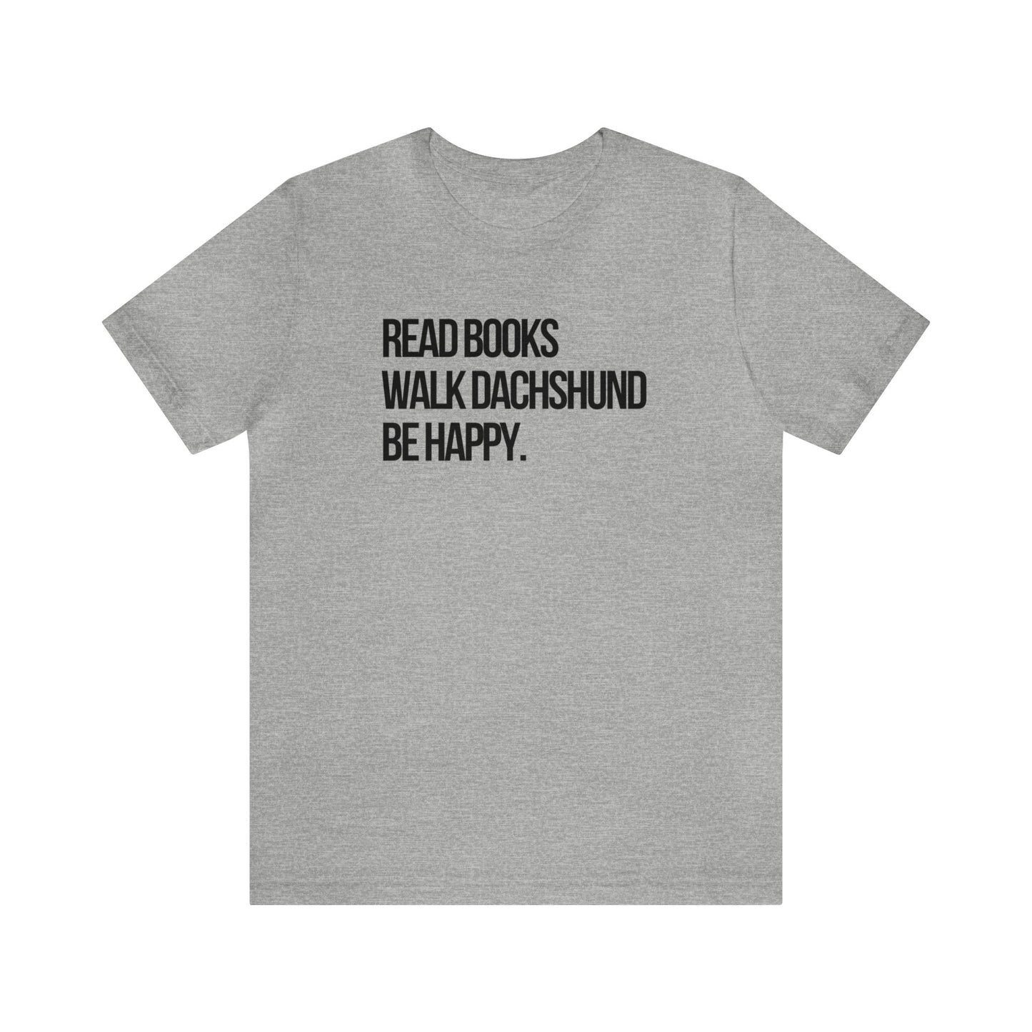 Dachshund Shirt - Read Books Walk Dachshund Be Happy - Dachshund Gift